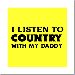 I Listen To Country With My Daddy Posters and Art